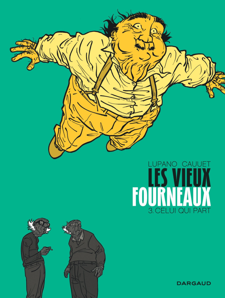 LES VIEUX FOURNEAUX - TOME 3 - CELUI QUI PART - Cauuet Paul Cauuet Paul, Lupano Wilfrid Lupano Wilfrid,  Cauuet Paul,  Lupano Wilfrid - DARGAUD