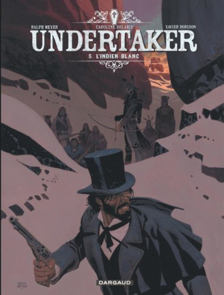 UNDERTAKER - TOME 5 - L-INDIEN BLANC - Delabie Caroline Delabie Caroline, Meyer Ralph Meyer Ralph, Dorison Xavier Dorison Xavier,  Delabie Caroline,  Meyer Ralph,  Dorison Xavier - DARGAUD