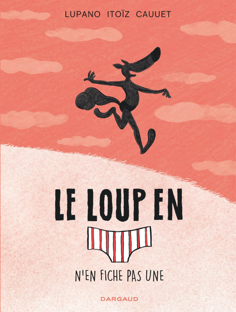 LE LOUP EN SLIP - TOME 4 - LE LOUP EN SLIP N-EN FICHE PAS UNE - Cauuet Paul Cauuet Paul, Lupano Wilfrid Lupano Wilfrid, Itoïz Mayana Itoïz Mayana,  Cauuet Paul,  Lupano Wilfrid,  ITOIZ MAYANA - DARGAUD