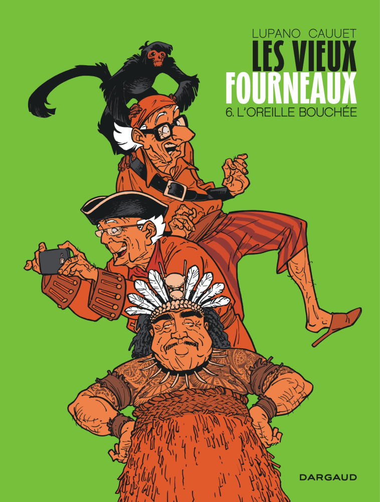 LES VIEUX FOURNEAUX - TOME 6 - L-OREILLE BOUCHEE - Lupano Wilfrid Lupano Wilfrid, Cauuet Paul Cauuet Paul,  Lupano Wilfrid,  Cauuet Paul - DARGAUD