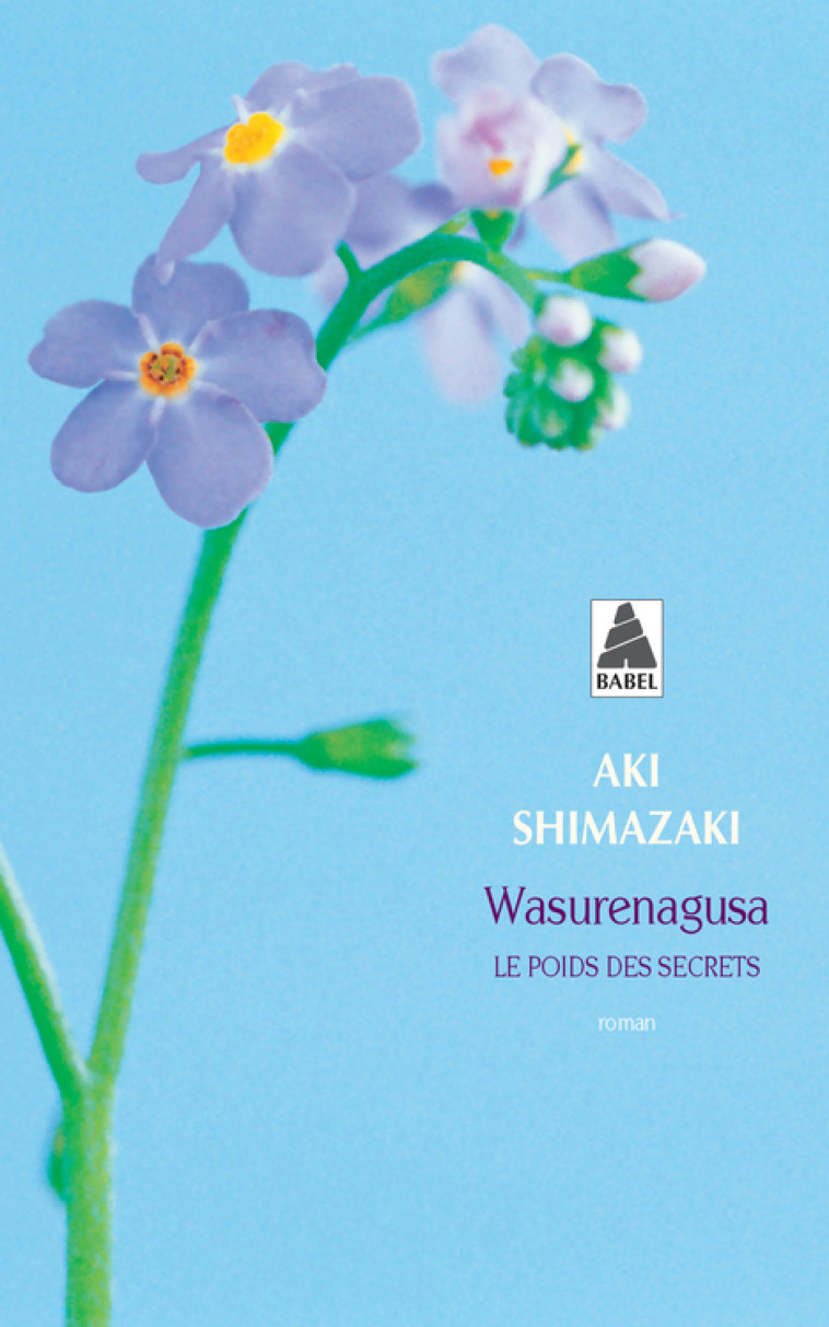 WASURENAGUSA - LE POIDS DES SECRETS - Aki Shimazaki - ACTES SUD