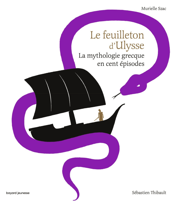 LE FEUILLETON D-ULYSSE - LA MYTHOLOGIE GRECQUE EN CENT EPISODES - Murielle Szac, Sébastien THIBAULT - BAYARD JEUNESSE