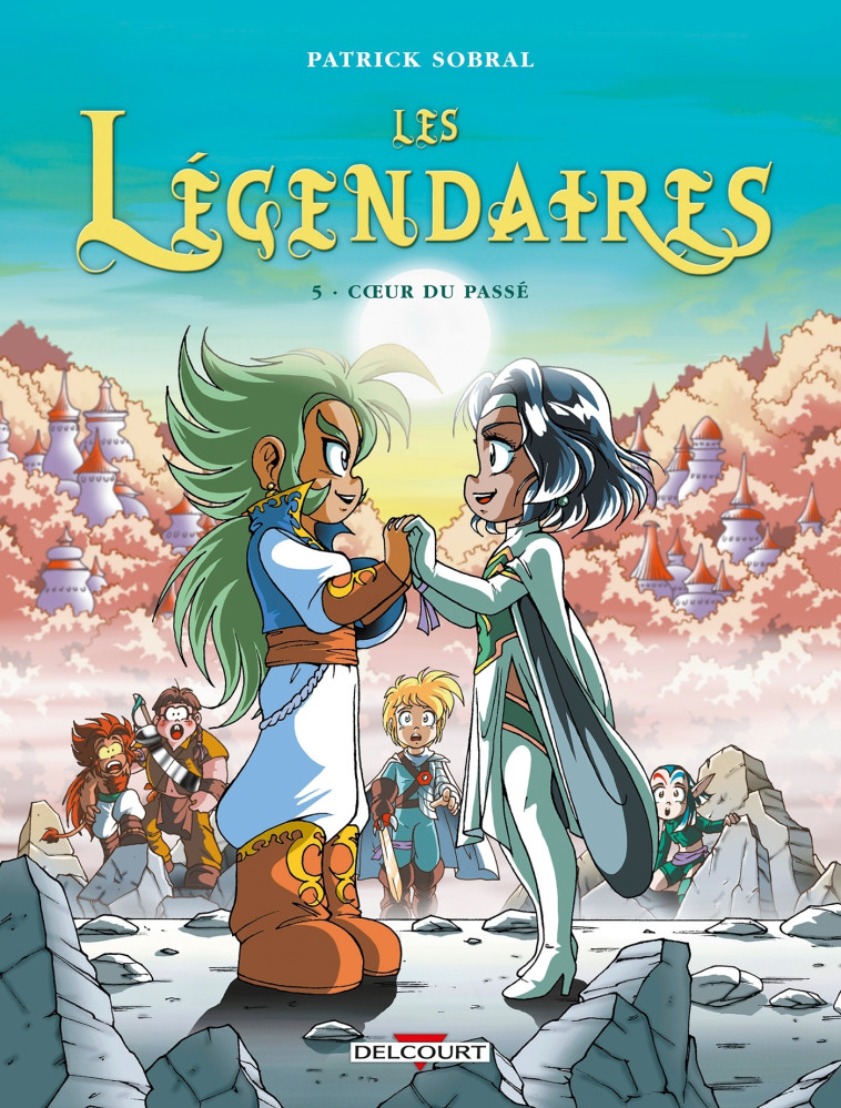 LES LEGENDAIRES T05 - COEUR DU PASSE - Patrick Sobral - DELCOURT