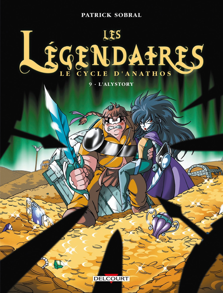 LES LEGENDAIRES T09 - LE CYCLE D-ANATHOS : L-ALYSTORY -  SOBRAL-P - DELCOURT