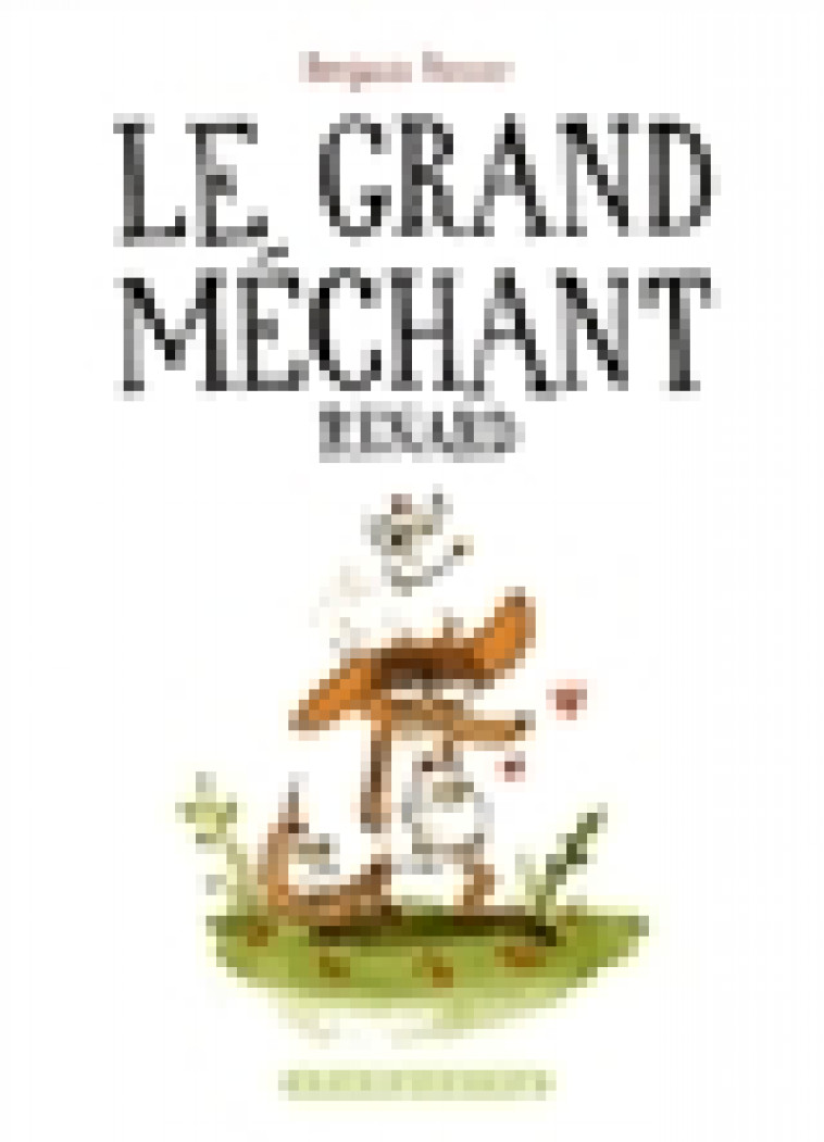 LE GRAND MECHANT RENARD - RENNER BENJAMIN - Delcourt