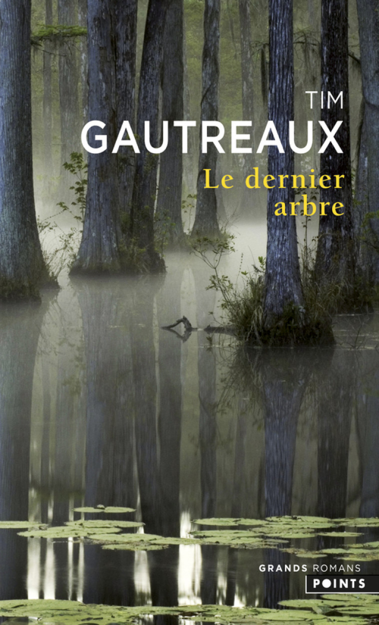 Le Dernier arbre - Tim Gautreaux - POINTS