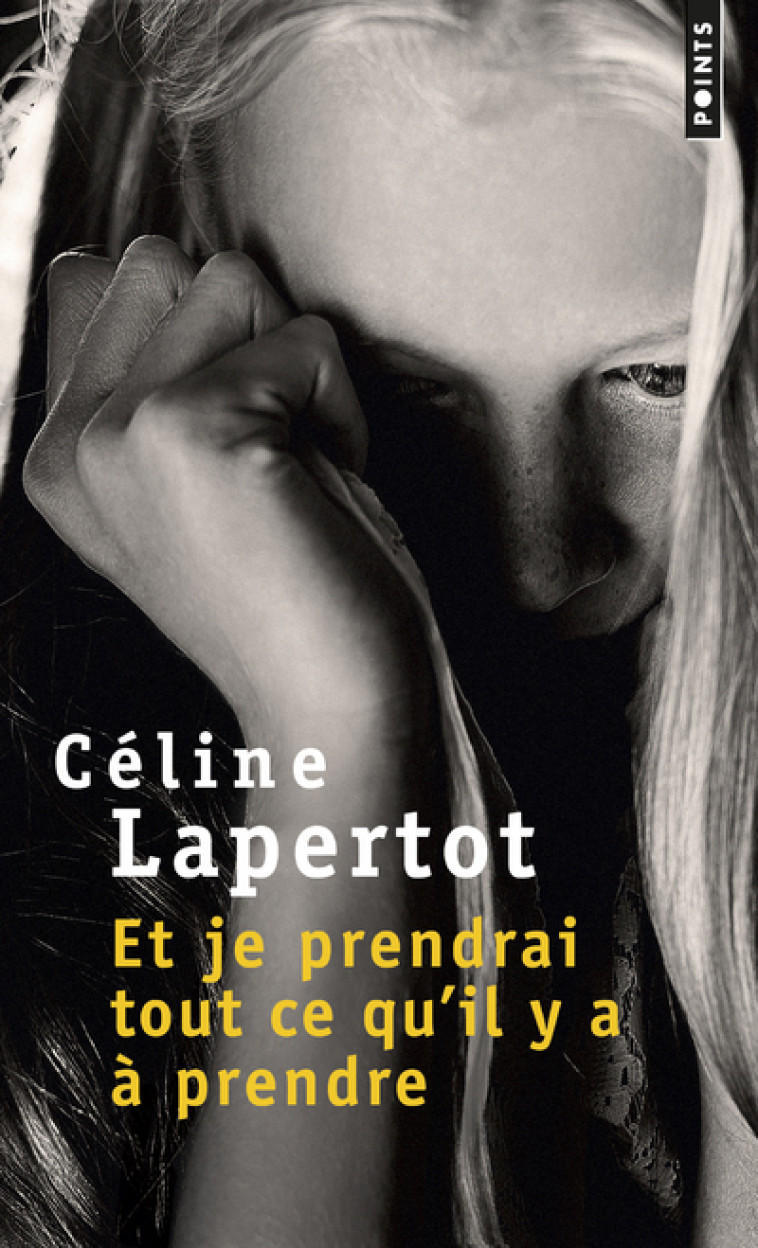 ET JE PRENDRAI TOUT CE QU-IL Y A A PRENDRE - CÉLINE LAPERTOT - POINTS