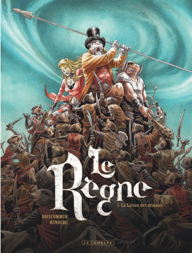 LE REGNE - TOME 1 - LA SAISON DES DEMONS - Boiscommun Olivier Boiscommun Olivier, Runberg Sylvain Runberg Sylvain - LOMBARD