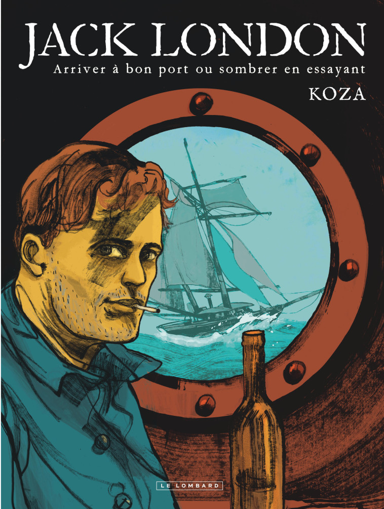 JACK LONDON - ARRIVER A BON PORT OU SOMBRER EN ESSAYANT - Koza Koza - LOMBARD