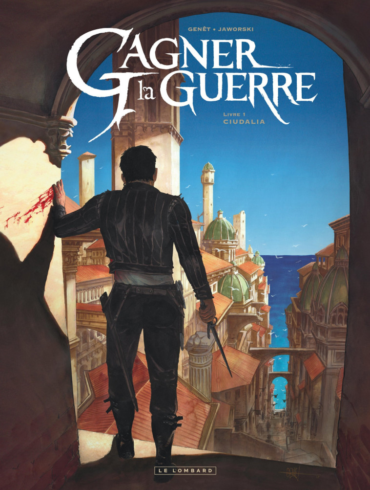 GAGNER LA GUERRE - TOME 1 - CIUDALIA - Jaworski Jean-Philippe Jaworski Jean-Philippe, Genet Frédéric Genet Frédéric - LOMBARD