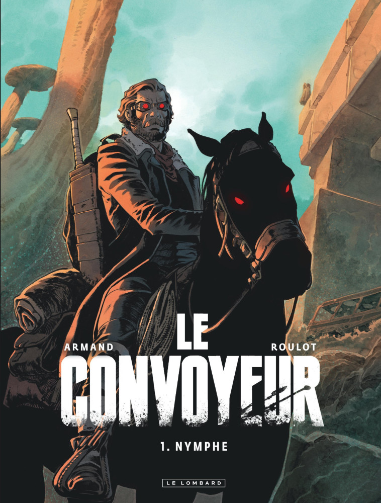 LE CONVOYEUR - TOME 1 - NYMPHE - Armand Armand, Roulot Tristan Roulot Tristan - LOMBARD