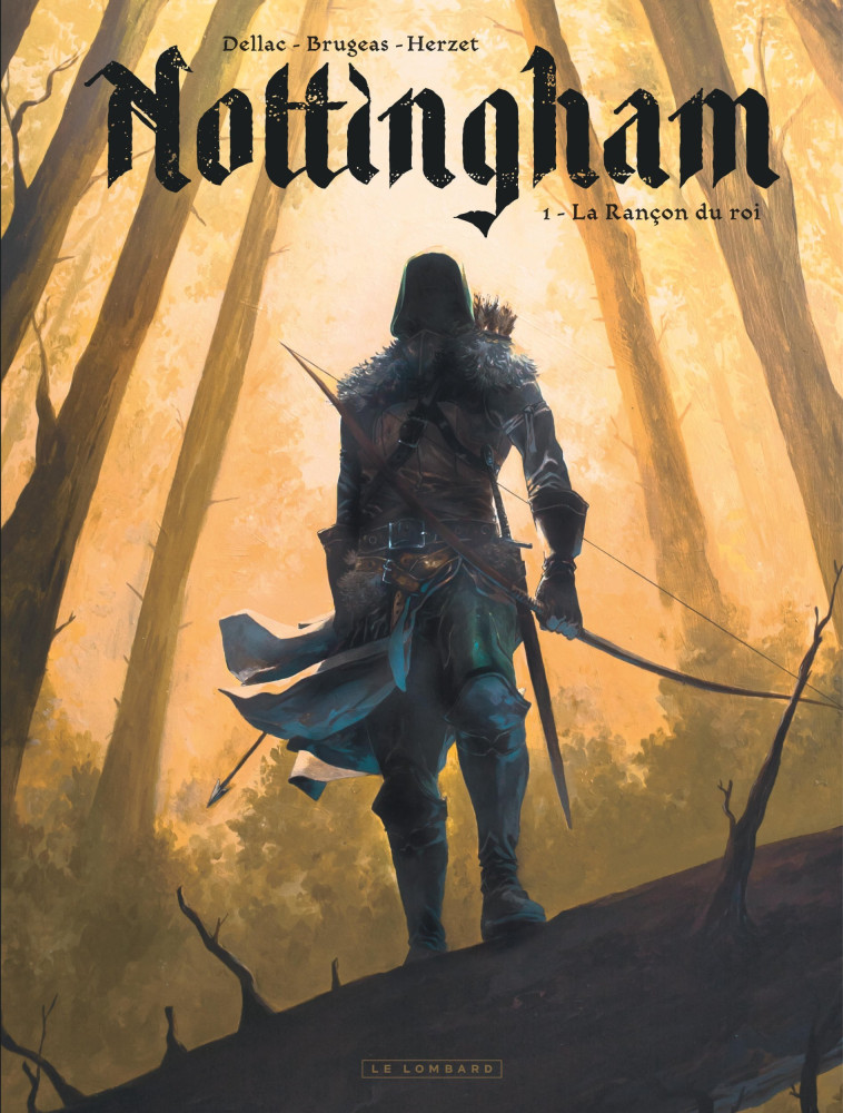 NOTTINGHAM - TOME 1 - LA RANCON DU ROI - Brugeas Vincent Brugeas Vincent, Herzet Emmanuel Herzet Emmanuel, Dellac Benoît Dellac Benoît,  Brugeas Vincent,  Herzet Emmanuel,  Dellac Benoît,  Brugeas Vincent,  Herzet Emmanuel,  Dellac Benoît - LOMBARD