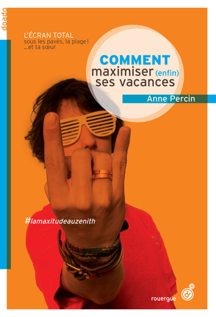 COMMENT MAXIMISER (ENFIN) SES VACANCES - Anne Percin - ROUERGUE