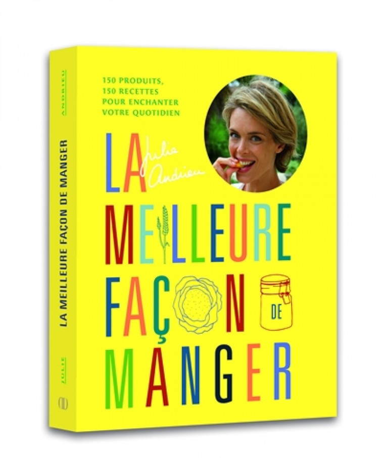 LA MEILLEURE FACON DE MANGER - ANDRIEU JULIE - Ed. Alain Ducasse