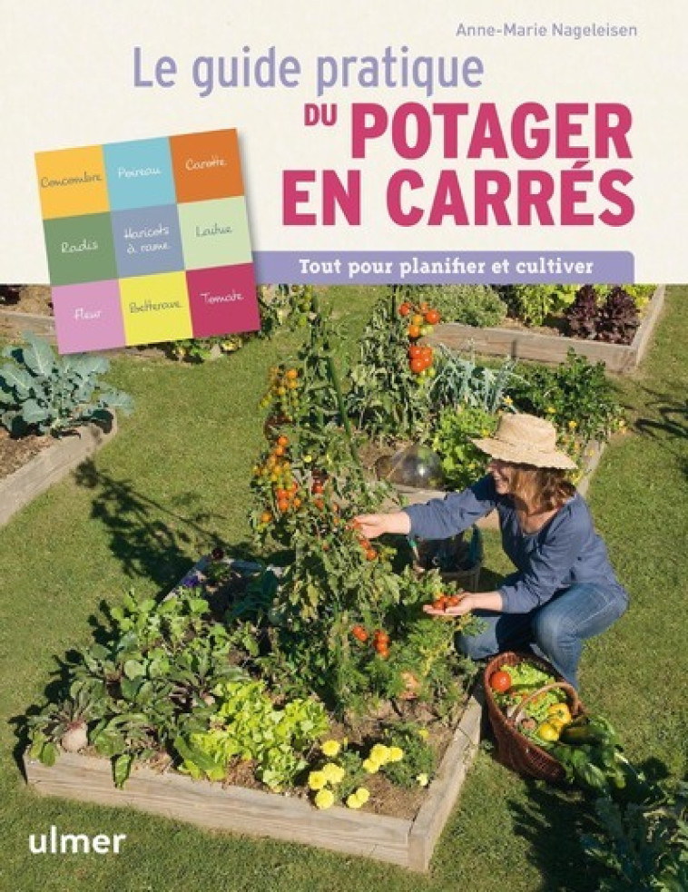 LE GUIDE PRATIQUE DU POTAGER EN CARRES. TOUT POUR PLANIFIER ET CULTIVER - Anne-Marie Nageleisen - ULMER