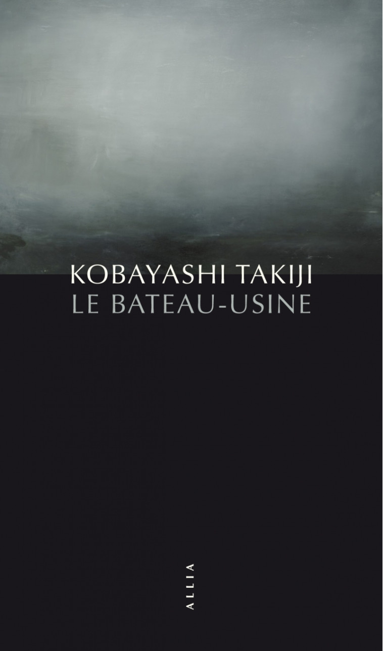 LE BATEAU-USINE - Takiji KOBAYASHI, Evelyne LESIGNE-AUDOLY - ALLIA