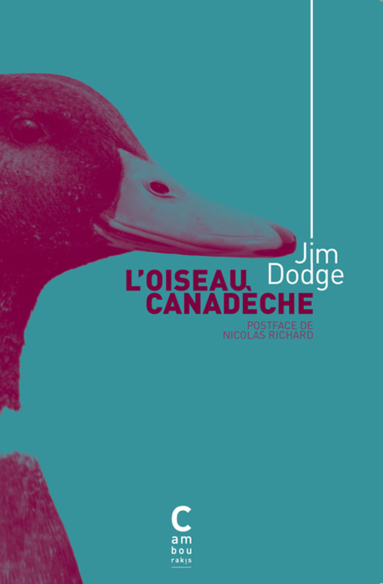 L-OISEAU CANADECHE - Jim Dodge, Jean-Pierre Carasso - CAMBOURAKIS