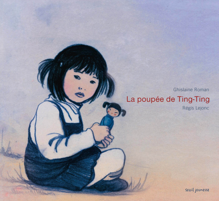 LA POUPEE DE TING TING - Ghislaine Roman, Régis Lejonc - SEUIL JEUNESSE