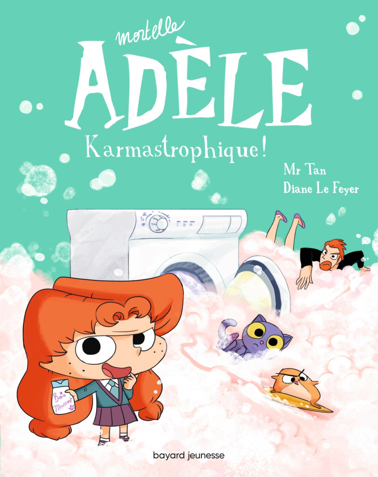 BD MORTELLE ADELE, TOME 17 - KARMASTROPHIQUE - Mr Tan Mr Tan, Diane Le Feyer - BAYARD JEUNESSE