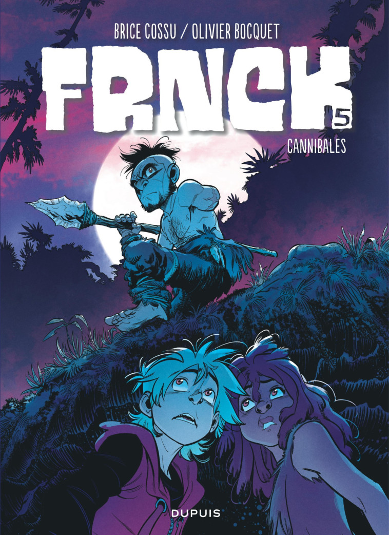 FRNCK - TOME 5 - CANNIBALES - Bocquet Olivier Bocquet Olivier, Cossu Brice Cossu Brice - DUPUIS