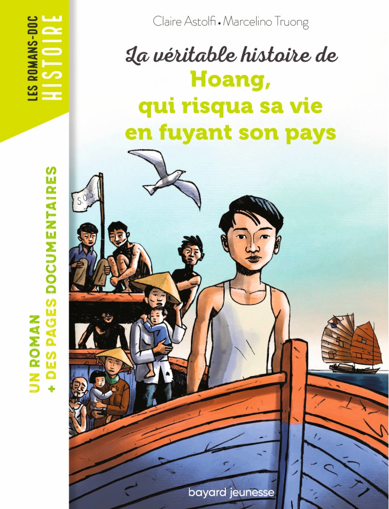 LA VERITABLE HISTOIRE DE HOANG, QUI RISQUA SA VIE EN FUYANT SON PAYS - Claire Astolfi - BAYARD JEUNESSE