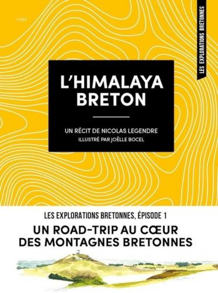 L-HIMALAYA BRETON - UN ROAD-TRIP AU COEUR DES MONTAGNES BRETONNES - LEGENDRE/BOCEL - DU COIN RUE