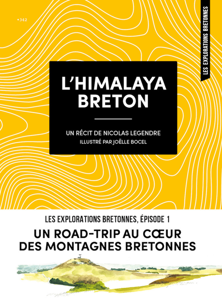 L-HIMALAYA BRETON - UN ROAD-TRIP AU COEUR DES MONTAGNES BRETONNES - Nicolas Legendre, Joëlle Bocel - DU COIN RUE