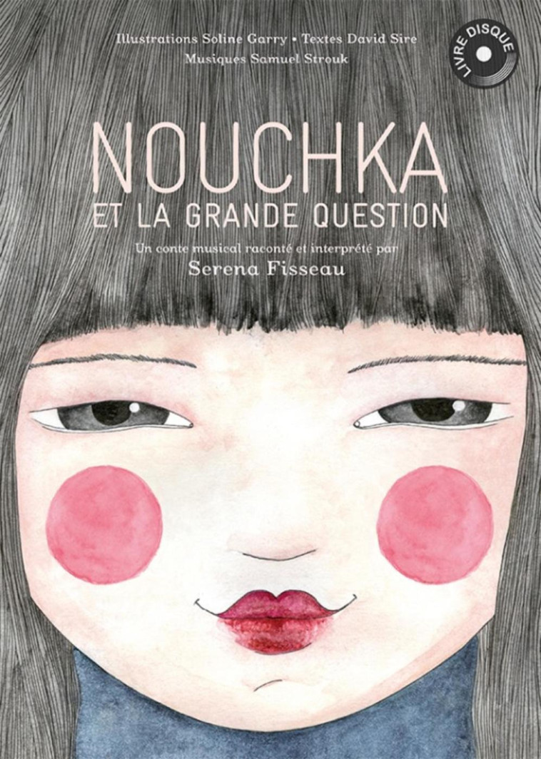 NOUCHKA ET LA GRANDE QUESTION - Serena Fisseau, Soline Garry, David Sire - LABEL FORET