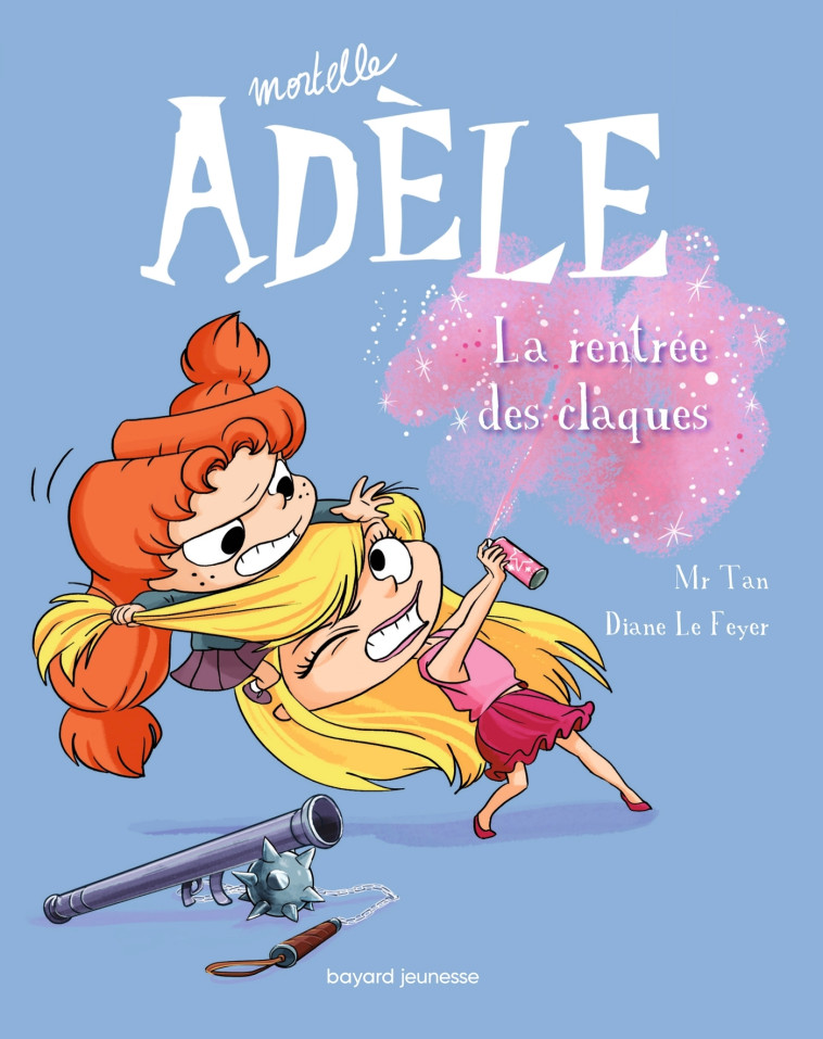 BD MORTELLE ADELE, TOME 09 - LA RENTREE DES CLAQUES - Mr Tan Mr Tan, Diane Le Feyer,  Mr tan - BAYARD JEUNESSE