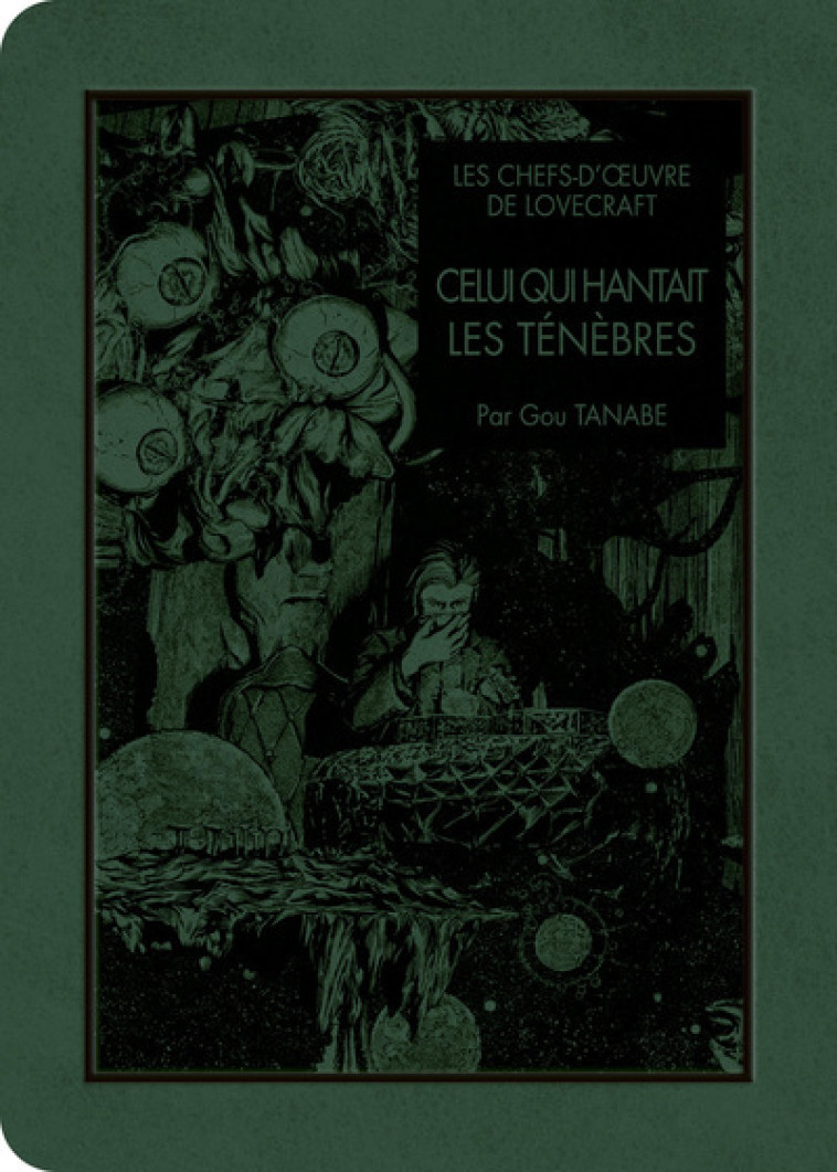 LES CHEFS D-OEUVRE DE LOVECRAFT - CELUI QUI HANTAIT LES TENEBRES - Gou Tanabe, Howard Phillips Lovecraft, Sylvain CHOLLET - KI-OON