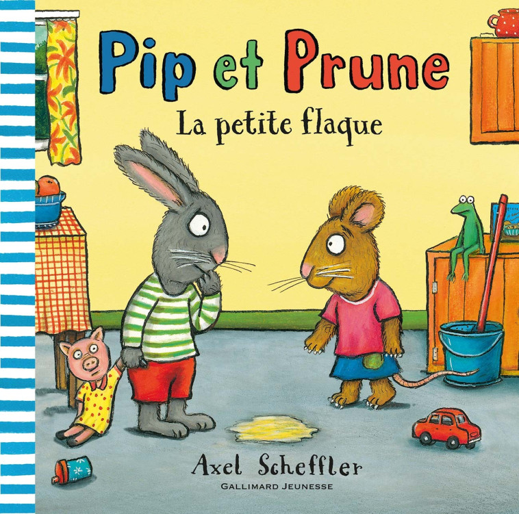 PIP ET PRUNE : LA PETITE FLAQUE - Axel Scheffler - GALLIMARD JEUNE