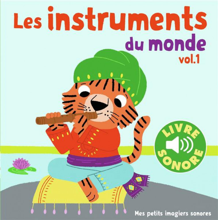 LES INSTRUMENTS DU MONDE - VOL01 - 6 IMAGES A REGARDER, 6 SONS A ECOUTER - COLLECTIF/BILLET - Gallimard-Jeunesse Musique