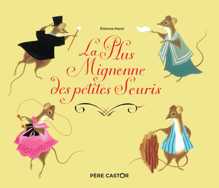 LA PLUS MIGNONNE DES PETITES SOURIS - Étienne Morel - PERE CASTOR