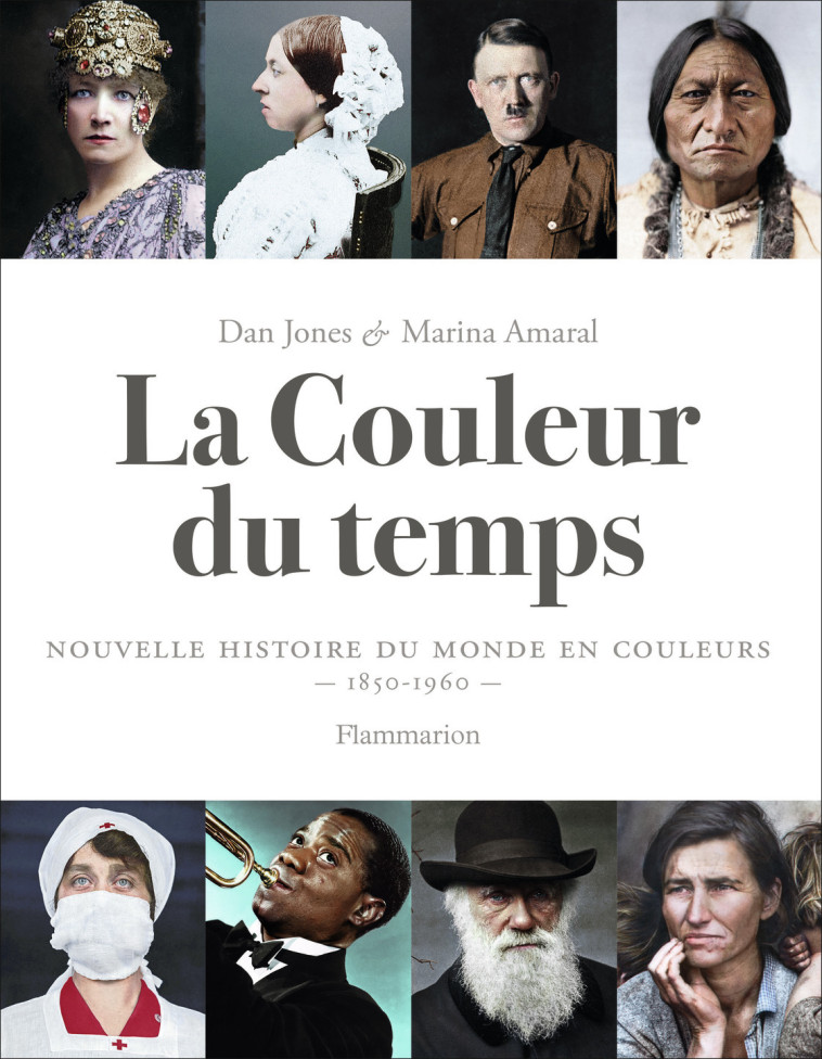 LA COULEUR DU TEMPS - NOUVELLE HISTOIRE DU MONDE EN COULEURS (1850-1960) - Dan JONES, Marina Amaral, Lucie Modde, Clotilde Meyer - FLAMMARION