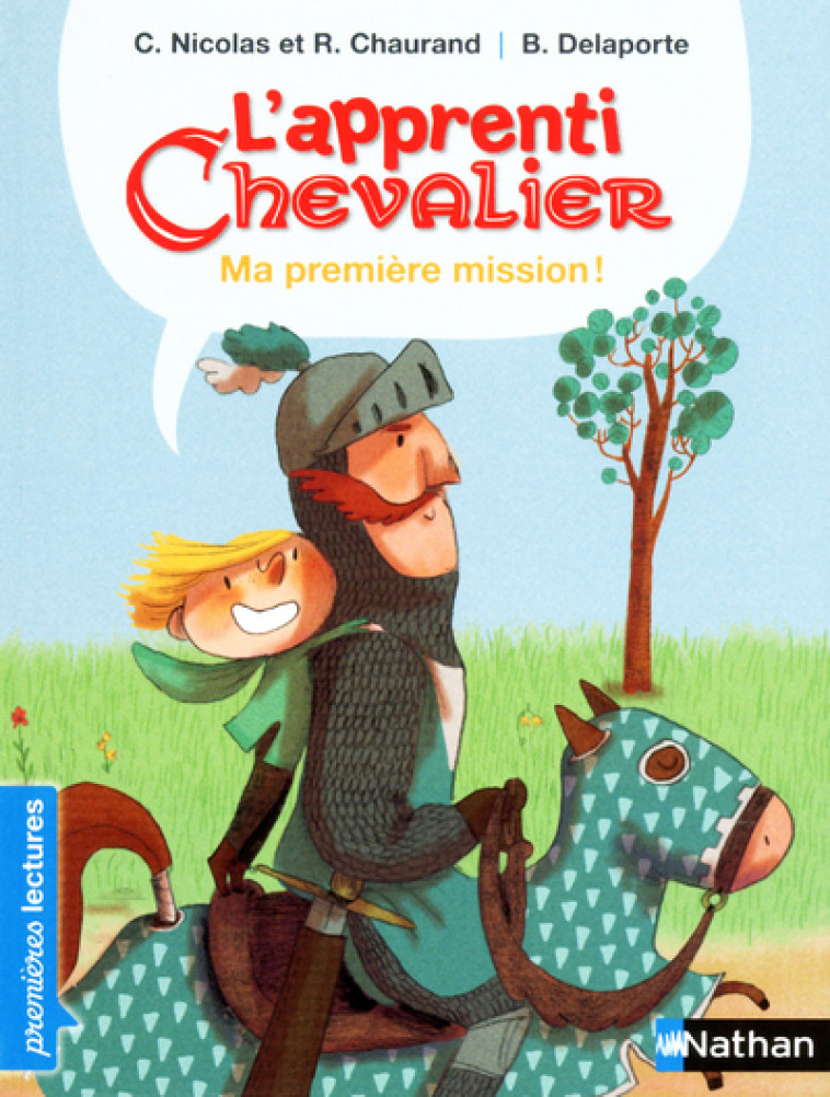 L-APPRENTI CHEVALIER: MA PREMIERE MISSION ! - Christophe Nicolas, Rémi Chaurand, Bérengère Delaporte - NATHAN