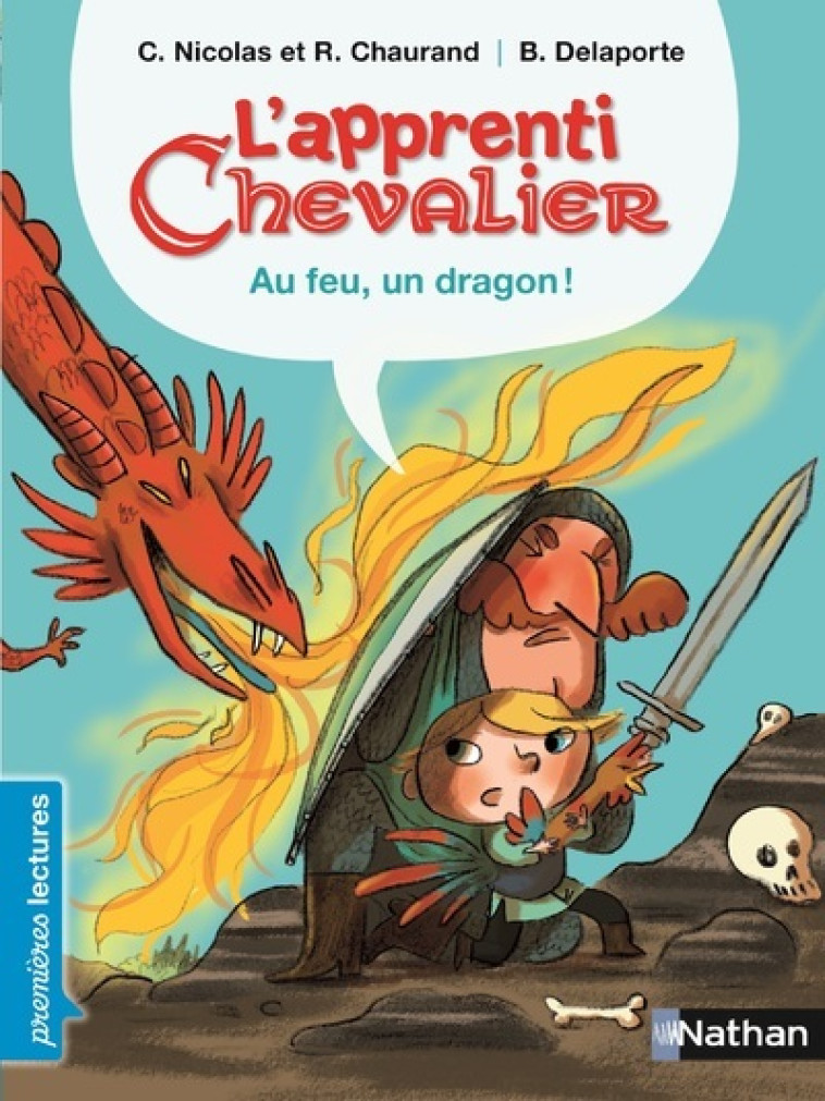 L-APPRENTI CHEVALIER:AU FEU, UN DRAGON ! - Christophe Nicolas, Rémi Chaurand, Bérengère Delaporte - NATHAN