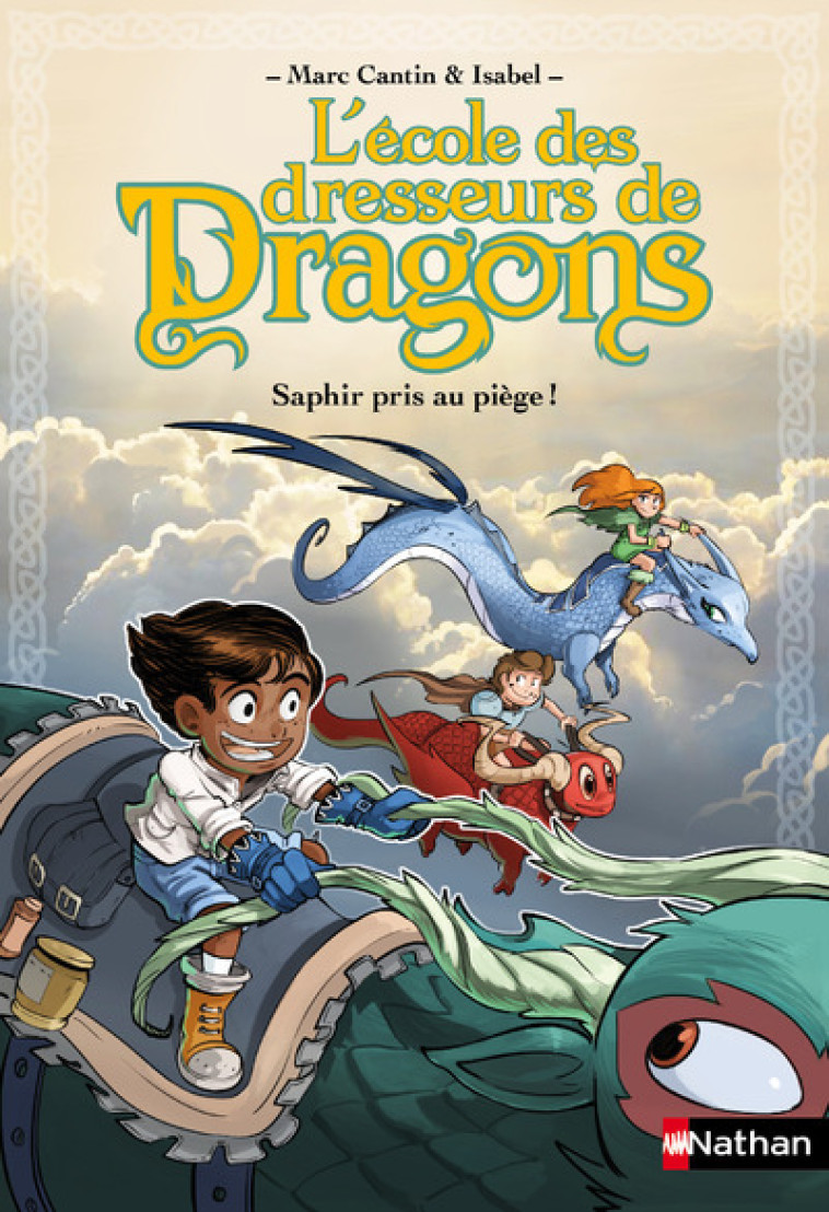 L-ECOLE DES DRESSEURS DE DRAGONS 1:SAPHIR PRIS AU PIEGE ! - VOL01 - Marc Cantin, Isabel Isabel, Paul Drouin - NATHAN