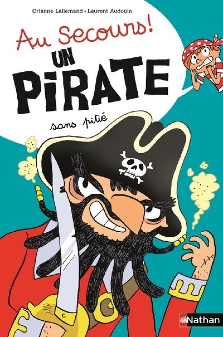 AU SECOURS ! UN PIRATE SANS PITIE - Orianne Lallemand, Laurent Audoin - NATHAN