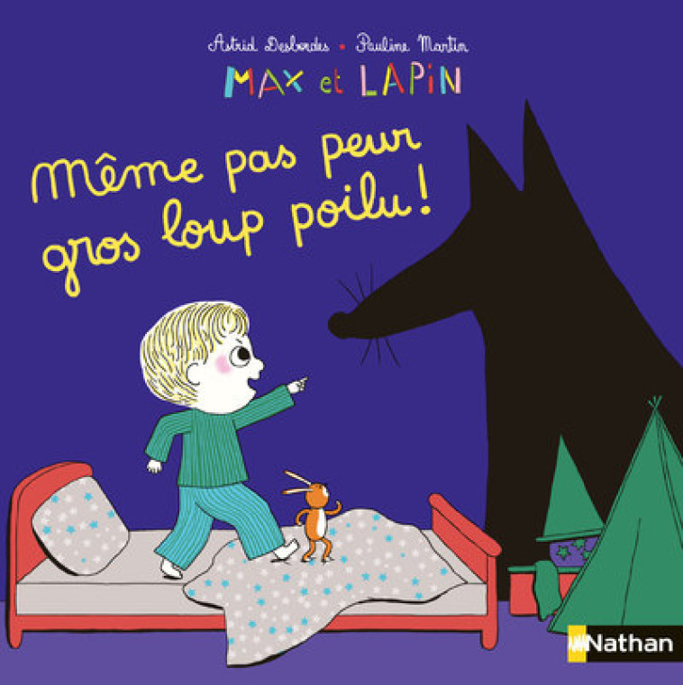 MAX ET LAPIN - MEME PAS PEUR GROS LOUP POILU ! - Astrid Desbordes, Pauline Martin - NATHAN