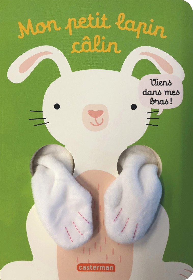 VIENS DANS MES BRAS ! - MON PETIT LAPIN CALIN - Tanja Louwers - CASTERMAN