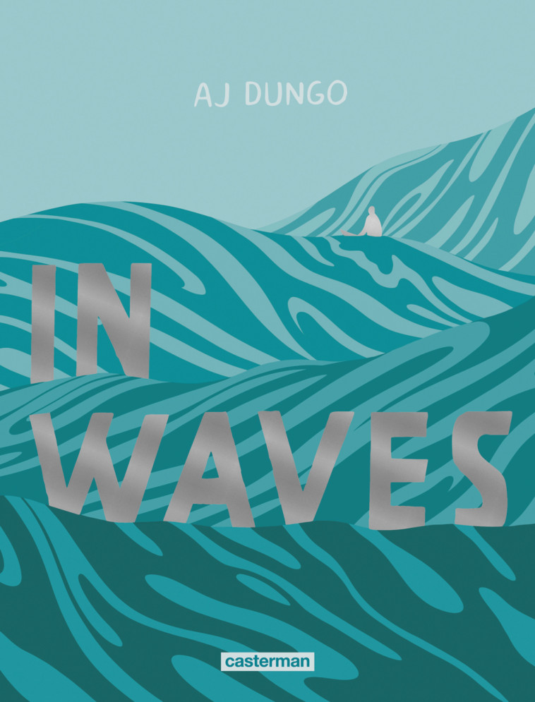 In waves - Aj Dungo, Basile Béguerie - CASTERMAN