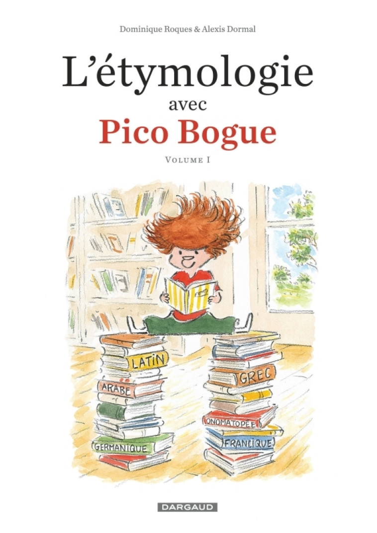 L-ETYMOLOGIE AVEC PICO BOGUE - TOME 1 - L-ETYMOLOGIE AVEC PICO BOGUE - TOME 1 - Dormal Alexis Dormal Alexis, Roques Dominique Roques Dominique,  Dormal Alexis,  Roques Dominique,  Dormal Alexis,  Dormal Alexis,  Roques Dominique - DARGAUD