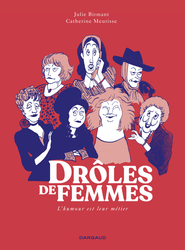 DROLES DE FEMMES - Birmant Julie Birmant Julie, Meurisse Catherine Meurisse Catherine,  Birmant Julie,  Meurisse Catherine - DARGAUD