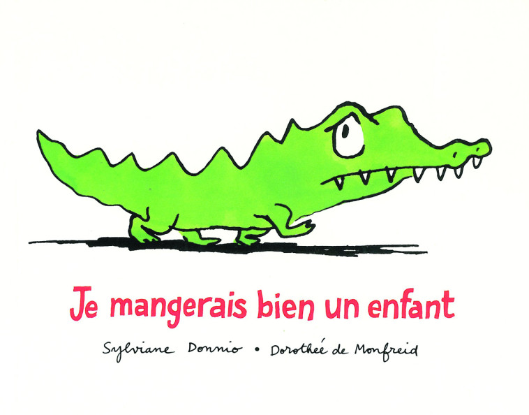 Je mangerais bien un enfant - Sylviane Donnio, Dorothée DE MONFREID - EDL