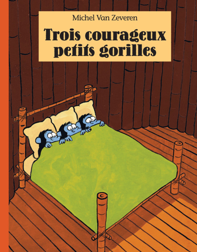 Trois courageux petits gorilles - Michel Van Zeveren - EDL