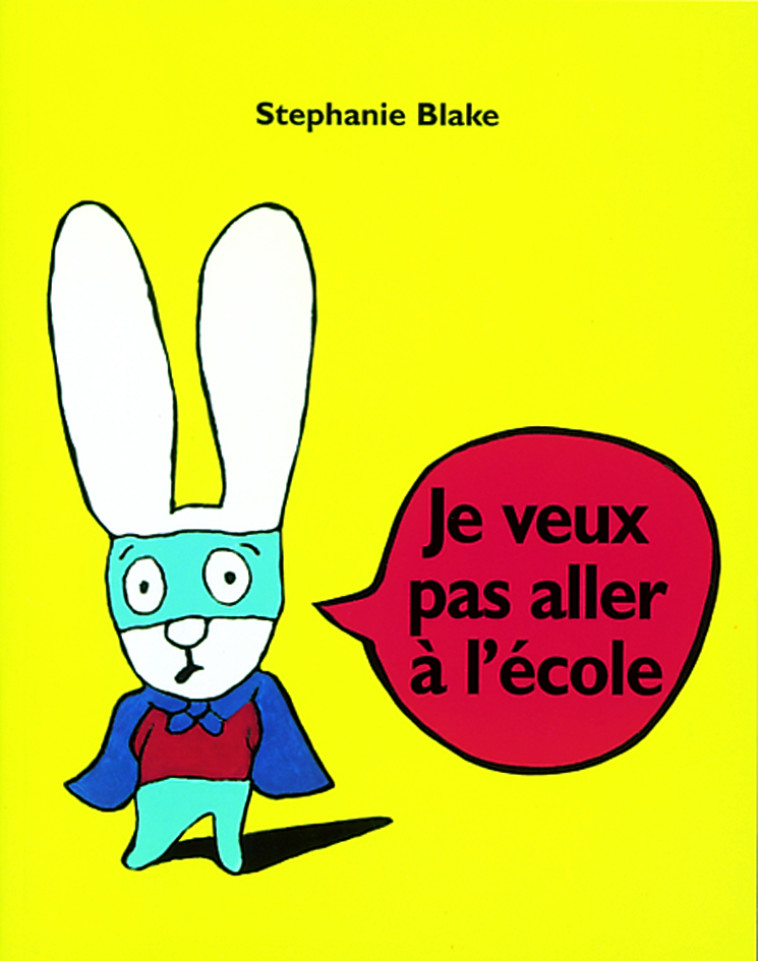 Je veux pas aller à l'école - Stéphanie Blake - EDL