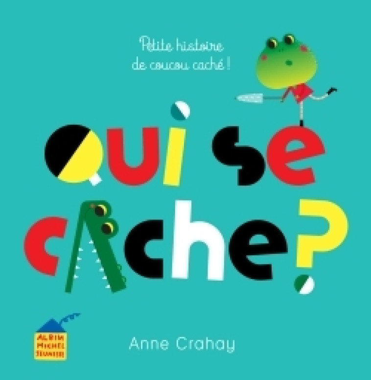 QUI SE CACHE ? - Anne Crahay - ALBIN MICHEL