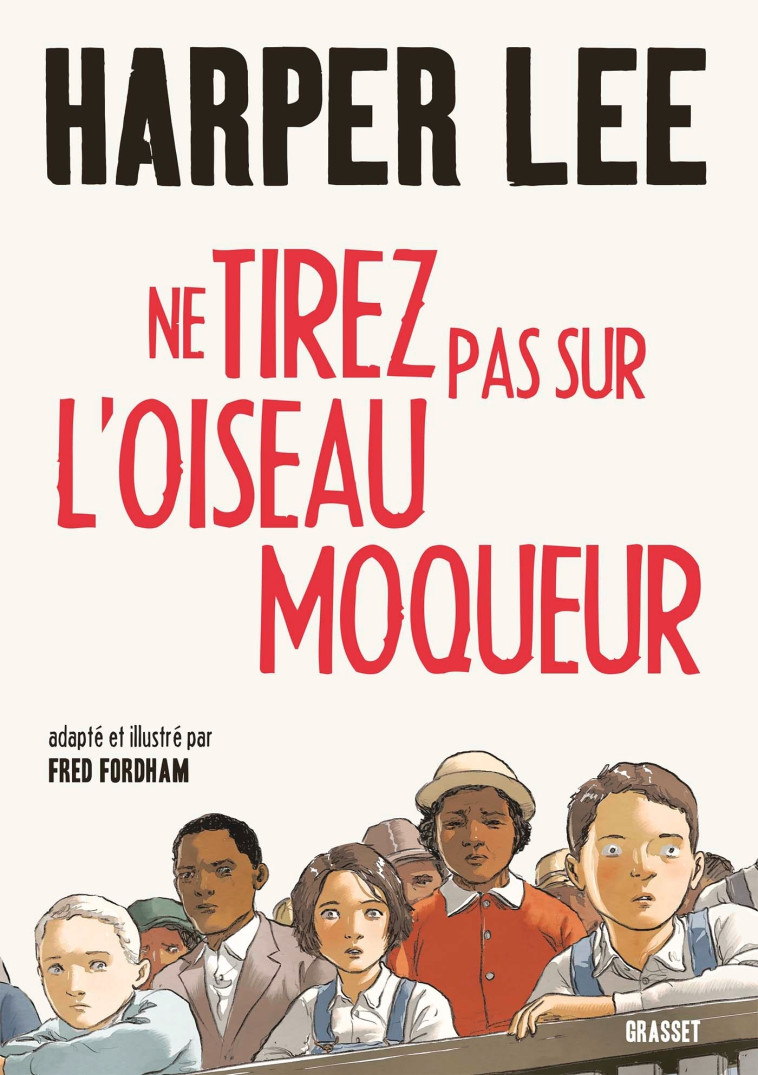 NE TIREZ PAS SUR L-OISEAU MOQUEUR - ROMAN GRAPHIQUE - ILLUSTRE ET ADAPTE PAR FRED FORDHAM - Harper Lee - GRASSET