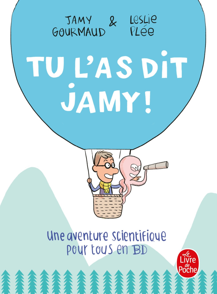 TU L-AS DIT JAMY ! - UNE AVENTURE SCIENTIFIQUE POUR TOUS EN BD - Jamy Gourmaud, Leslie Plée - LGF