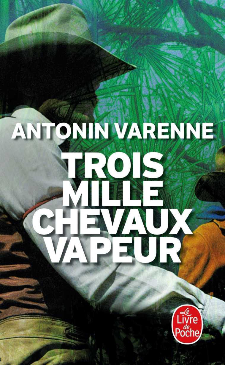 TROIS MILLE CHEVAUX-VAPEUR - Antonin Varenne - LGF